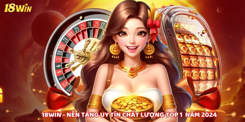 Nổ hũ 18win và những kinh nghiệm hiệu quả